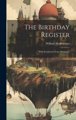 The Birthday Register: With Sentiments From Shakspere - Shakespeare, William