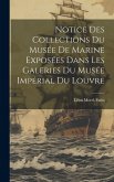 Notice Des Collections Du Musée De Marine Exposées Dans Les Galeries Du Musée Impérial Du Louvre