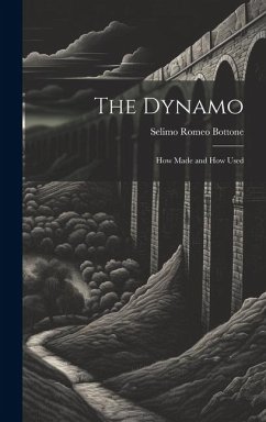 The Dynamo; How Made and How Used - Bottone, Selimo Romeo