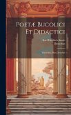 Poetæ Bucolici Et Didactici: Theocritus, Bion, Moschus