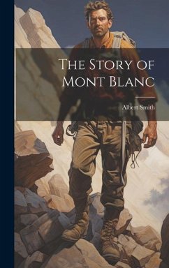 The Story of Mont Blanc - Smith, Albert