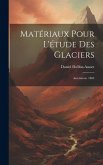 Matériaux Pour L'étude Des Glaciers: Ascensions. 1864