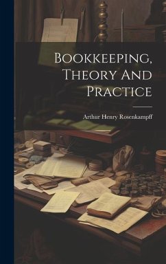 Bookkeeping, Theory And Practice - Rosenkampff, Arthur Henry