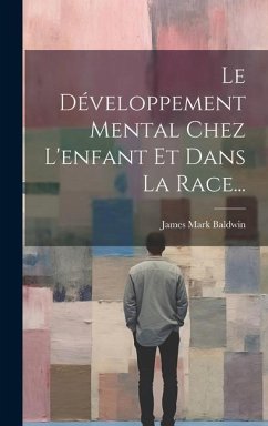 Le Développement Mental Chez L'enfant Et Dans La Race... - Baldwin, James Mark