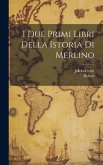 I Due Primi Libri Della Istoria Di Merlino