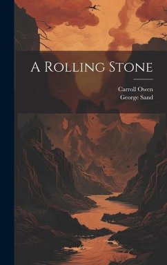 A Rolling Stone - Sand, George; Owen, Carroll