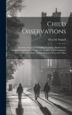 Child Observations: 1St Series: Imitation and Allied Activities. Made by the Students, and Published Under the Auspices of the Graduates'