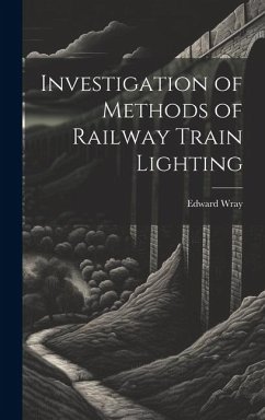 Investigation of Methods of Railway Train Lighting - Wray, Edward