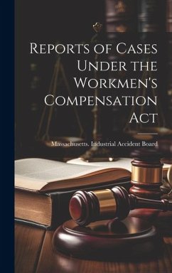 Reports of Cases Under the Workmen's Compensation Act