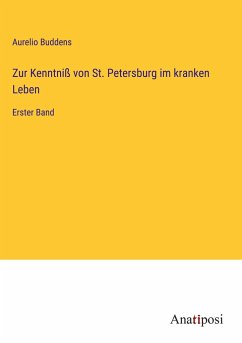 Zur Kenntniß von St. Petersburg im kranken Leben - Buddens, Aurelio