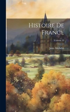 Histoire De France; Volume 19 - Michelet, Jules