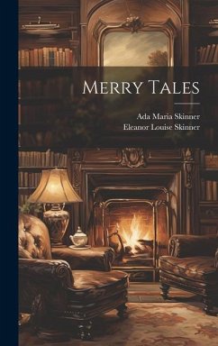 Merry Tales - Skinner, Eleanor Louise; Skinner, Ada Maria