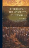 Exposition of the Epistle to the Romans: With Remarks On the Commentaries of Dr. Macknight, Professor Tholuck and Professor Moses Stuart. Vol. 1, 2Nd