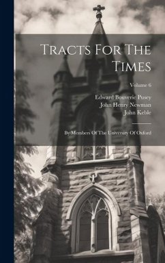 Tracts For The Times: By Members Of The University Of Oxford; Volume 6 - Keble, John