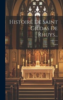 Histoire De Saint Gildas De Rhuys... - (L'abbé )., Luco
