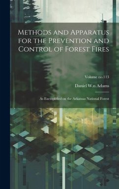 Methods and Apparatus for the Prevention and Control of Forest Fires: As Exemplified on the Arkansas National Forest; Volume no.113