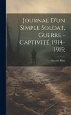 Journal d'un simple soldat, guerre - captivité, 1914-1915;