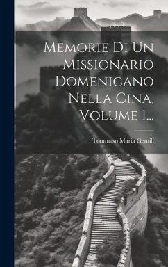 Memorie Di Un Missionario Domenicano Nella Cina, Volume 1... - Gentili, Tommaso Maria