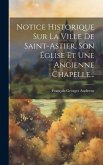 Notice Historique Sur La Ville De Saint-astier, Son Église Et Une Ancienne Chapelle...