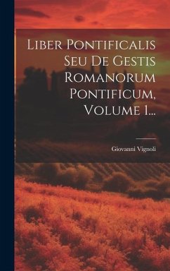 Liber Pontificalis Seu De Gestis Romanorum Pontificum, Volume 1... - Vignoli, Giovanni