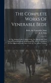 The Complete Works Of Venerable Bede: In The Original Latin, Collated With The Manuscripts, And Various Printed Editions, Accompanied By A New Transla