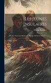Les Jeunes Insulaires: Ou, Les Nouveaux Robinsons, Histoire Du Siècle Dernier...