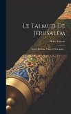 Le Talmud De Jérusalem: Traités Pesahim, Yôma Et Scheqalim...
