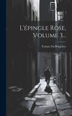 L'épingle Rose, Volume 3...