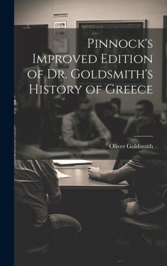 Pinnock's Improved Edition of Dr. Goldsmith's History of Greece - Goldsmith, Oliver