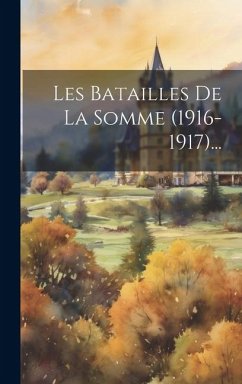 Les Batailles De La Somme (1916-1917)... - Anonymous