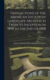 Transactions of the American Society of Landscape Architects From Its Inception in 1899 to the End of 1908; Volume 2