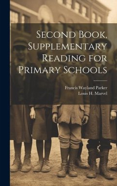 Second Book, Supplementary Reading for Primary Schools - Parker, Francis Wayland; Marvel, Louis H.