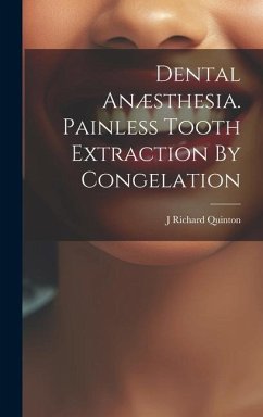 Dental Anæsthesia. Painless Tooth Extraction By Congelation - Quinton, J. Richard