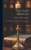 The Gulf Bridged: Or, 'The Everlasting Gospel' in the World to Come [Signed C.C.U.]