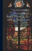 Children's Treasury of Bible Stories, Ed. by G.F. Maclean