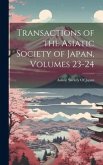 Transactions of the Asiatic Society of Japan, Volumes 23-24