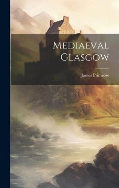 Mediaeval Glasgow - Primrose, James