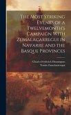 The Most Striking Events of a Twelvemonth's Campaign With Zumalacarregui in Navarre and the Basque Provinces