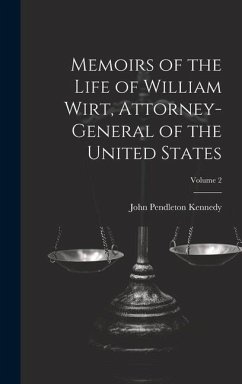 Memoirs of the Life of William Wirt, Attorney-General of the United States; Volume 2 - Kennedy, John Pendleton