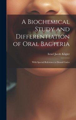 A Biochemical Study and Differentiation of Oral Bacteria: With Special Reference to Dental Caries