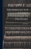 Recherches Sur L'Usage Syntaxique De Froissart