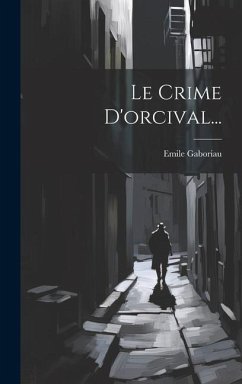 Le Crime D'orcival... - Gaboriau, Emile