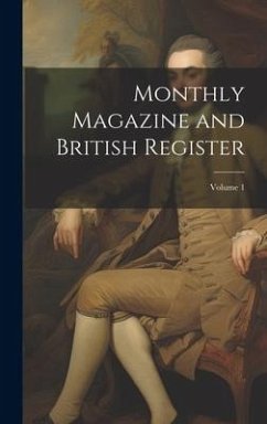 Monthly Magazine and British Register; Volume 1 - Anonymous