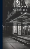 Tales of the Drama: Founded On the Tragedies of Shakspeare, Massinger, Shirley, Rowe, Murphy, Lillo, and Moore: And On the Comedies of Ste