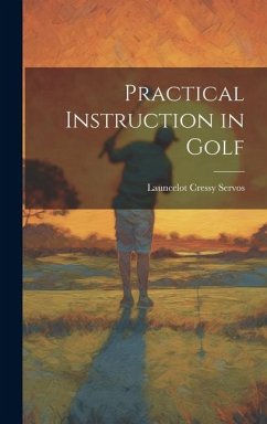 Practical Instruction in Golf - Servos, Launcelot Cressy