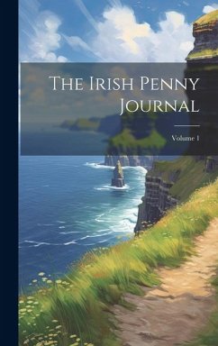 The Irish Penny Journal; Volume 1 - Anonymous