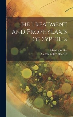 The Treatment and Prophylaxis of Syphilis - Fournier, Alfred; Mackee, George Miller