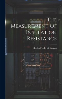 The Measurement Of Insulation Resistance - Burgess, Charles Frederick