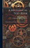 A Mechanical Text-Book: Or, Introduction to the Study of Mechanics and Engineering