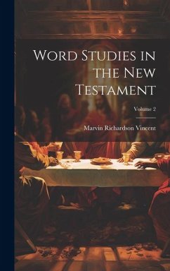 Word Studies in the New Testament; Volume 2 - Vincent, Marvin Richardson